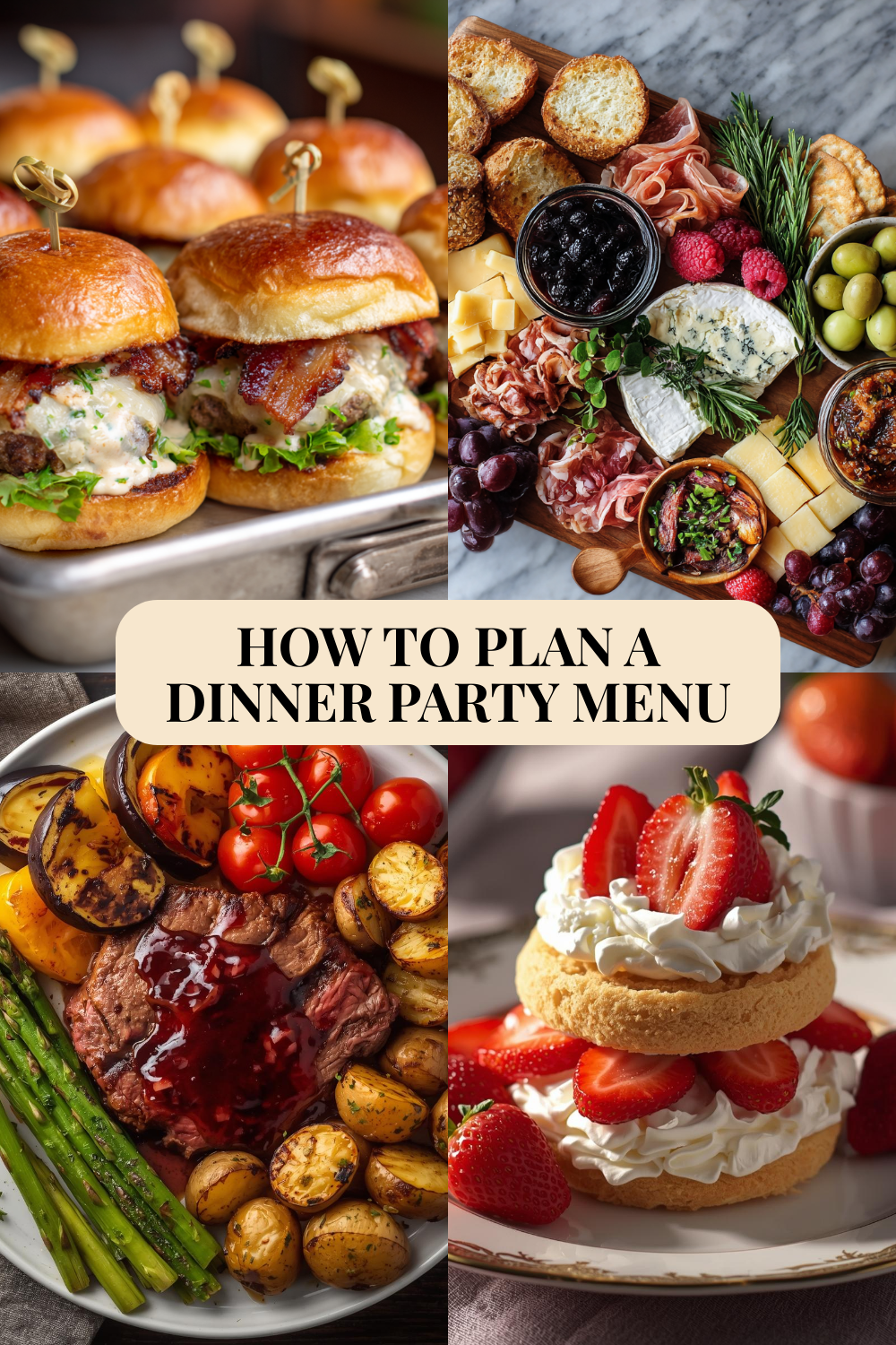 Four-panel image: sliders, charcuterie, steak dinner, strawberry shortcake. Text: How to plan a dinner party menu.